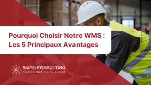 Pourquoi Choisir Notre WMS : Les 5 Principaux Avantages